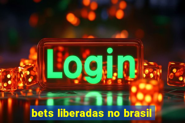 bets liberadas no brasil