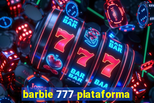 barbie 777 plataforma