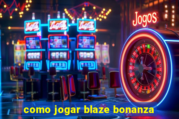 como jogar blaze bonanza