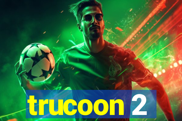 trucoon 2