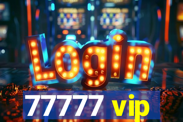 77777 vip