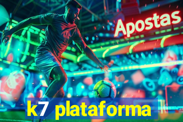 k7 plataforma