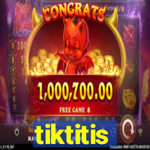 tiktitis