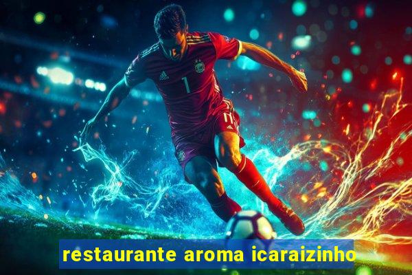 restaurante aroma icaraizinho