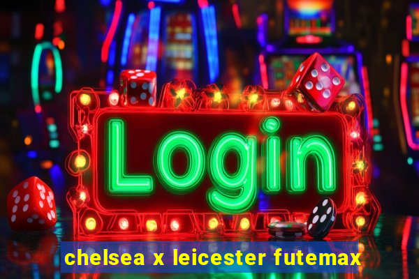 chelsea x leicester futemax