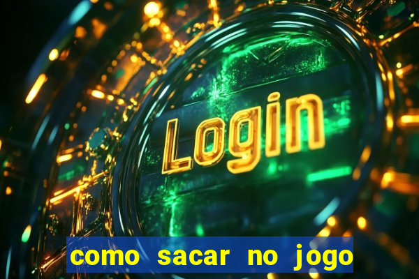 como sacar no jogo do tigrinho