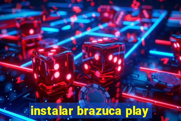 instalar brazuca play