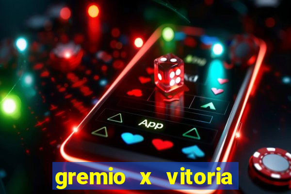 gremio x vitoria ao vivo