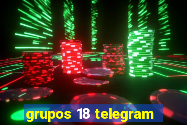 grupos 18 telegram