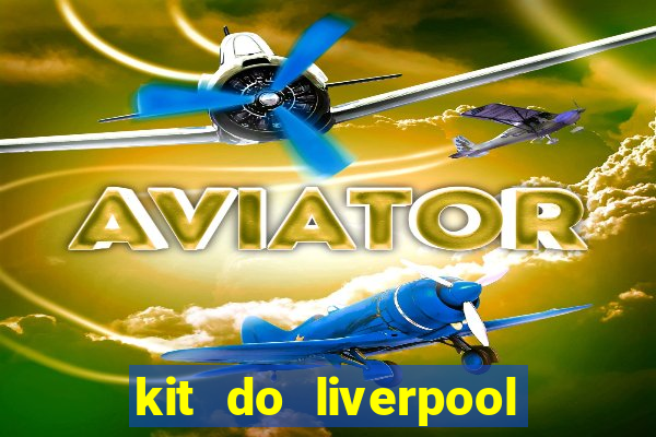 kit do liverpool dls 19