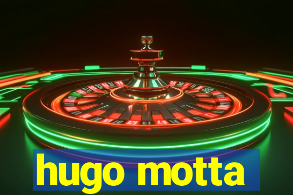 hugo motta