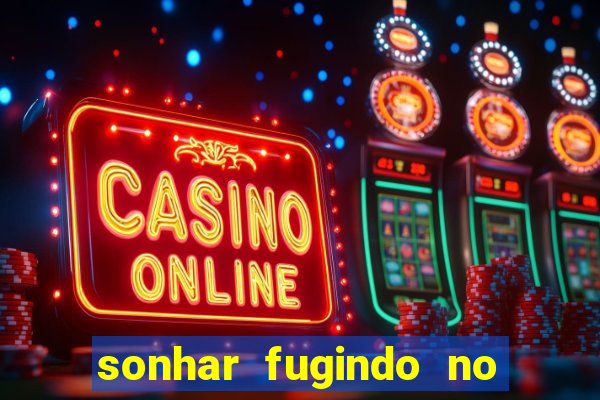 sonhar fugindo no jogo do bicho