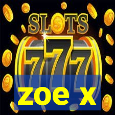 zoe x