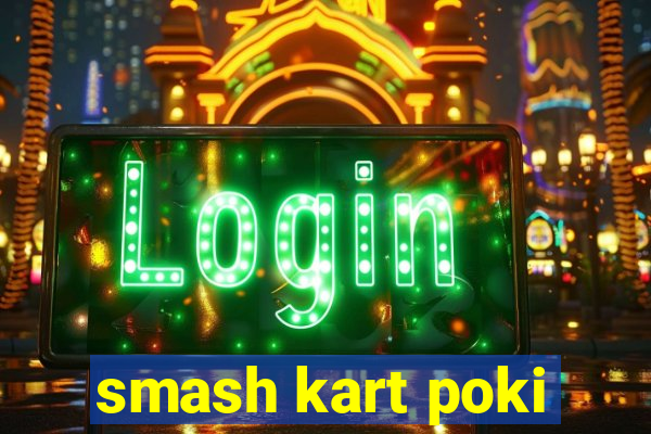 smash kart poki