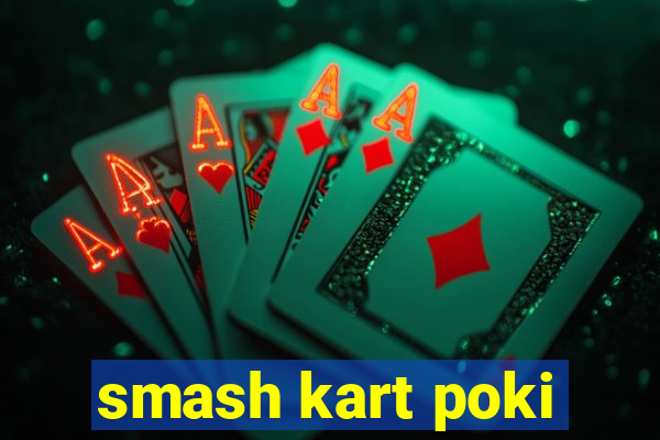 smash kart poki