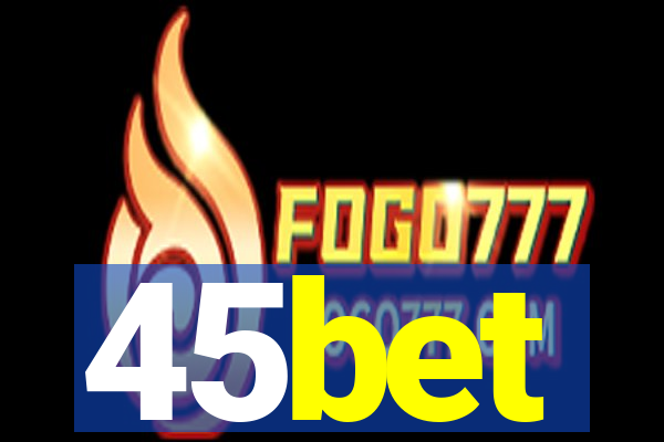 45bet