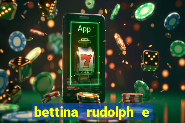 bettina rudolph e marcelo terminaram porque