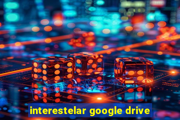 interestelar google drive