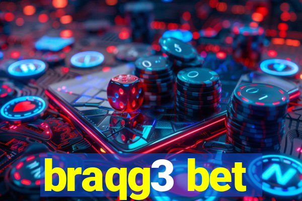 braqg3 bet
