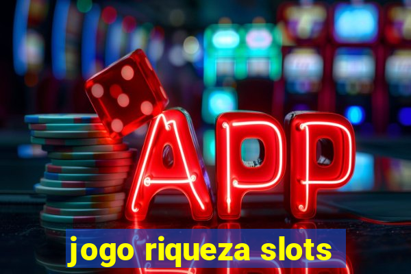 jogo riqueza slots