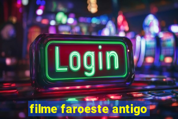 filme faroeste antigo