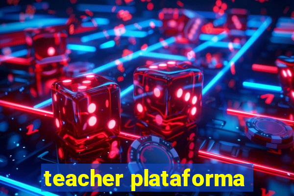 teacher plataforma