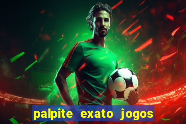 palpite exato jogos de hoje