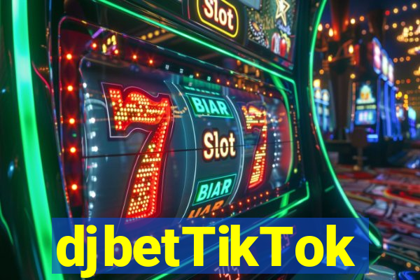 djbetTikTok