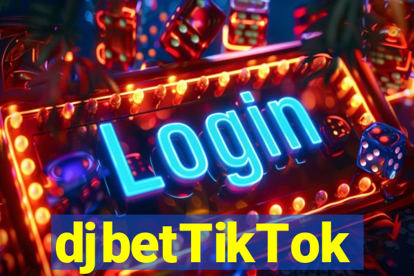 djbetTikTok