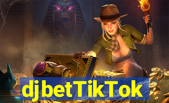 djbetTikTok