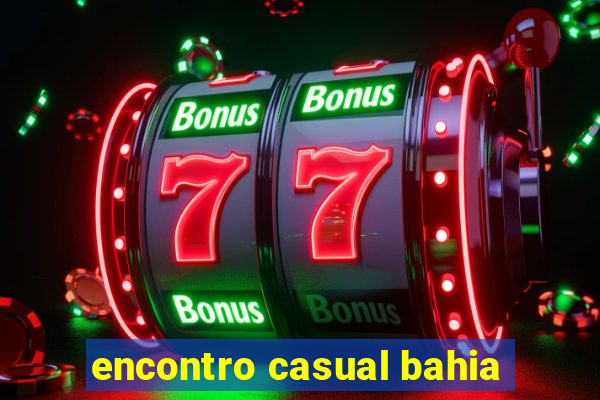 encontro casual bahia