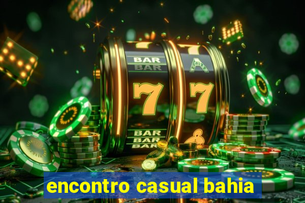 encontro casual bahia