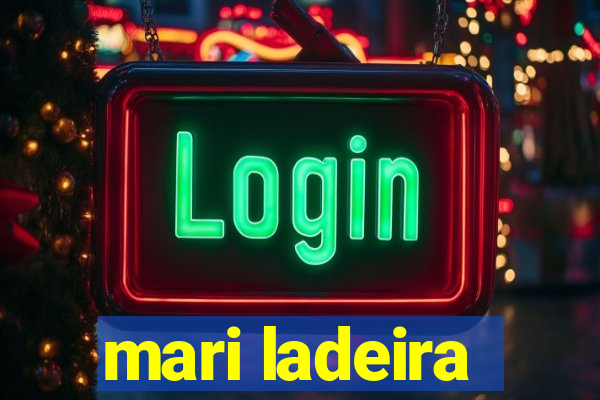 mari ladeira
