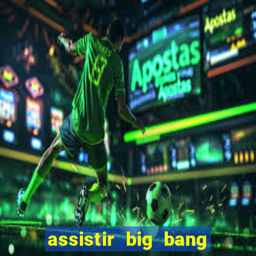 assistir big bang theory dublado