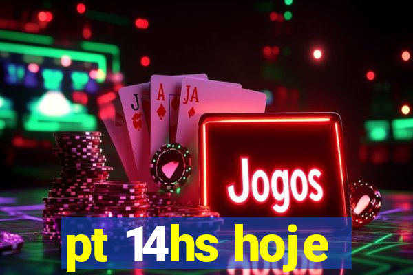 pt 14hs hoje
