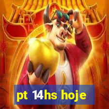 pt 14hs hoje