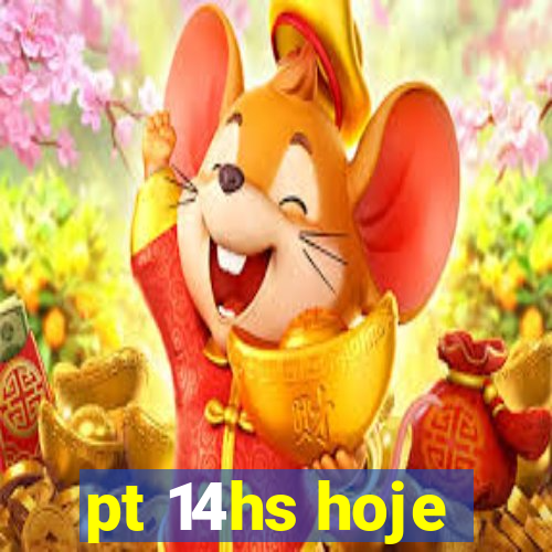 pt 14hs hoje