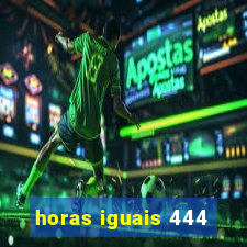 horas iguais 444
