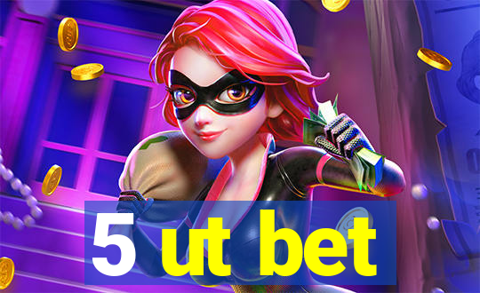 5 ut bet