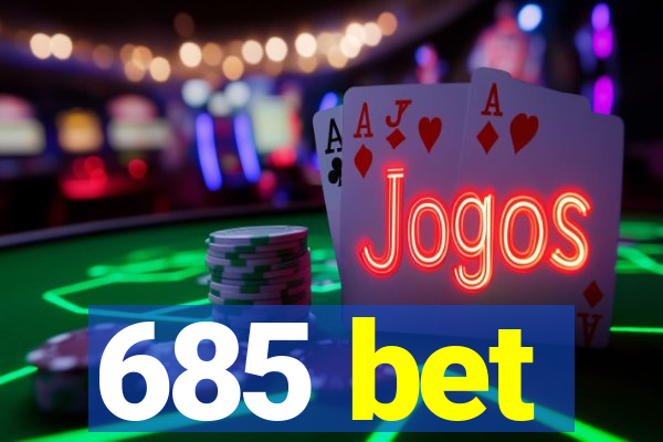 685 bet