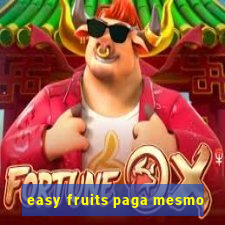 easy fruits paga mesmo