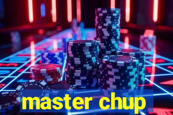 master chup