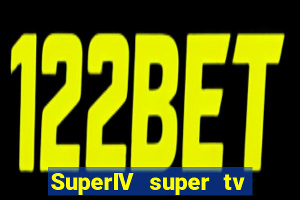 SuperIV super tv ao vivo super super tv ao vivo