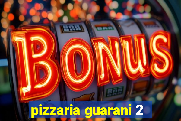 pizzaria guarani 2