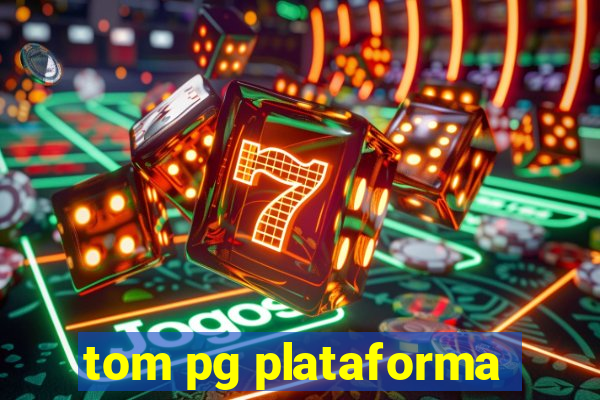 tom pg plataforma