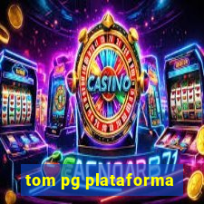 tom pg plataforma