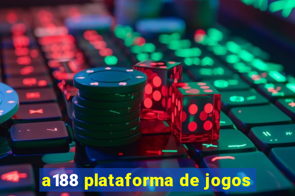 a188 plataforma de jogos