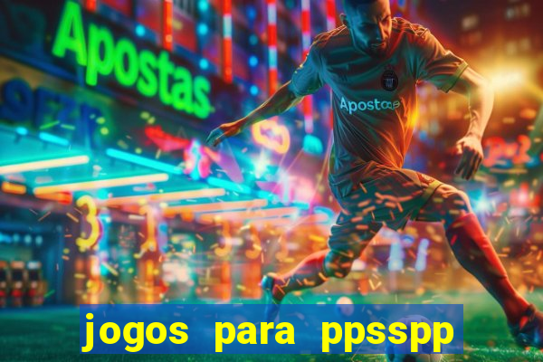 jogos para ppsspp download android