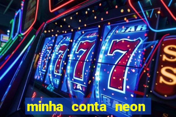 minha conta neon foi bloqueada