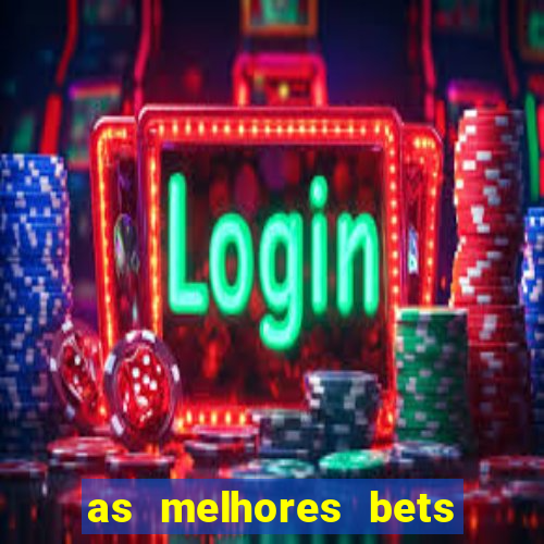 as melhores bets do brasil